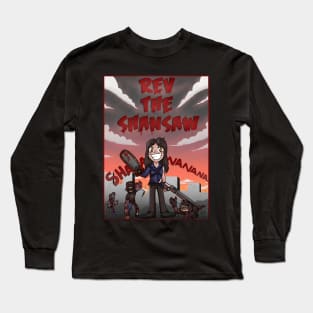 Rev the Shansaw!! Long Sleeve T-Shirt